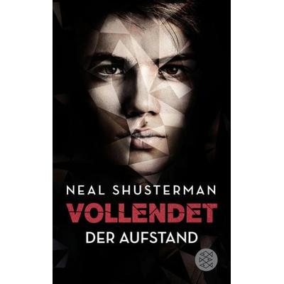 Vollendet – Der Aufstand, Taschenbuch von Neal Shusterman, FISCHER Kinder- und Jugendtaschenbuch