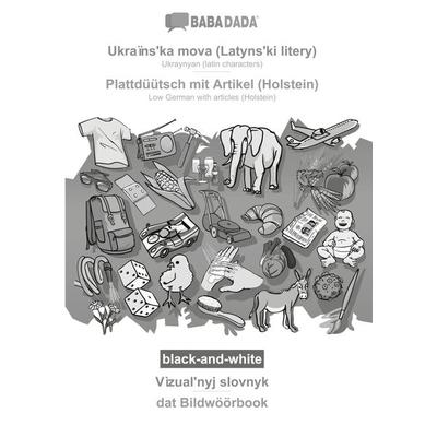Ukraïns¿ka mova (Latyns¿ki litery) - Plattdüütsch mit Artikel (Holstein), Vìzual¿nyj slovnyk, BW, Taschenbuch von Babadada GmbH, Babadada,