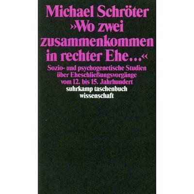 »Wo zwei zusammenkommen in rechter Ehe ...«, Taschenbuch von Michael Schröter, Suhrkamp, 978-3-518-28460-5