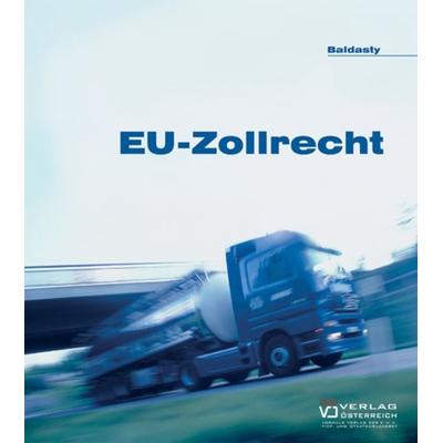 EU-Zollrecht, Sonstige von Gerald Baldasty, Verlag Österreich, 978-3-7046-4357-5