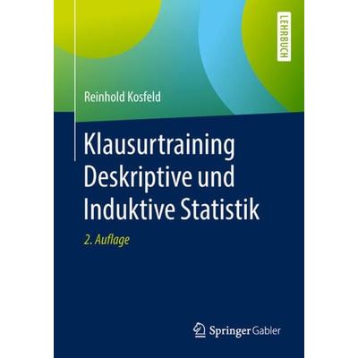 Klausurtraining Deskriptive und Induktive Statistik, Taschenbuch von Reinhold Kosfeld, Springer Fachmedien Wiesbaden GmbH, 978-3-658-20454-9