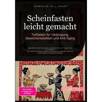 Fasten (DE) / Scheinfasten leicht gemacht: Teilfasten für Verjüngung, Gewichtsreduktion und Anti-Aging, Taschenbuch von Boreas De. M. L. Saage,