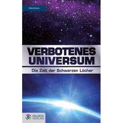 Verbotenes Universum, Gebundene Ausgabe von Silke Britzen, Goldegg