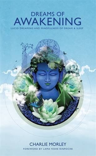 Charlie Morley - Dreams of Awakening: Lucid Dreaming And Mindfulness Of Dream And Sleep - Preis vom 12.10.2026 11:37:12 h