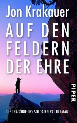 Jon Krakauer - Auf den Feldern der Ehre: Die Tragödie des Soldaten Pat Tillman - Preis vom 11.10.2026 03:10:56 h