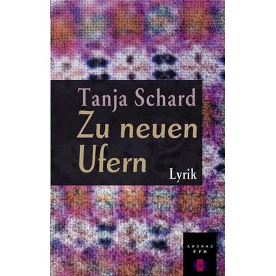 Zu neuen Ufern, Taschenbuch von Tanja A. Schard, BoD – Books on Demand, 978-3-89811-282-6