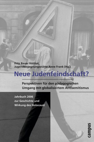 Fritz Bauer Institut - Neue Judenfeindschaft?: Perspektiven für den pädagogischen Umgang mit dem globalisierten Antisemitismus: Jahrbuch 2006 zur Geschichte des Holocaust (Jahrbuch zur Geschichte und Wirkung des Holocaust) - Preis vom 30.09.2026 09:01:18 