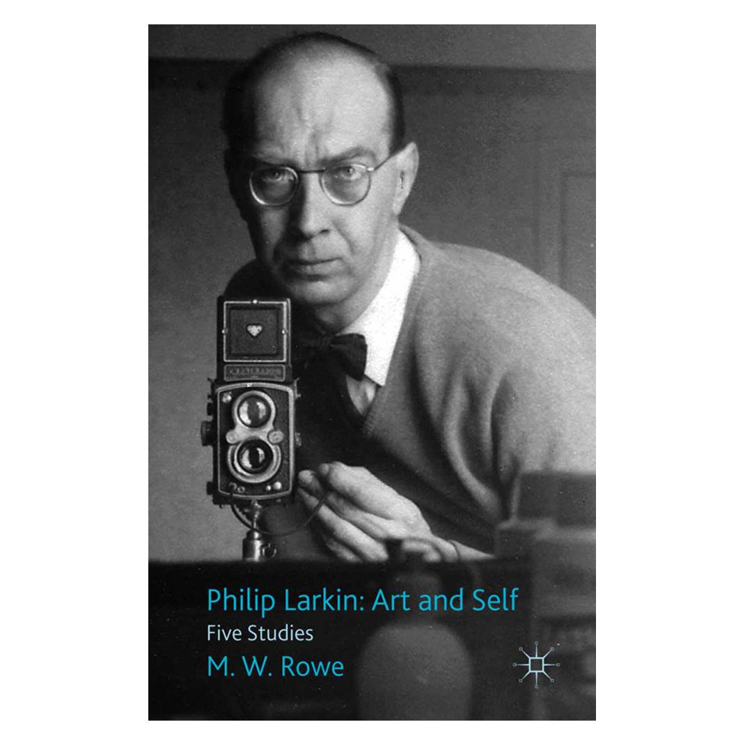 Springer Philip Larkin: Art and Self (Englisch, Softcover, M. Rowe) (55820860)