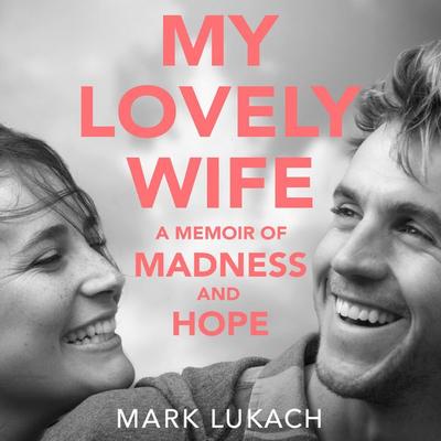 My Lovely Wife - Mark Lukach, Audio, 9781509870011