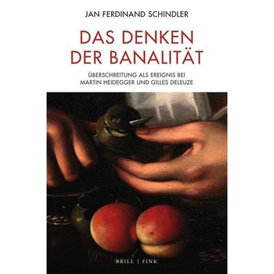 Das Denken der Banalität, Gebundene Ausgabe von Jan Ferdinand Schindler, Brill | Fink, 978-3-7705-6811-6