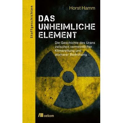 Das unheimliche Element, Taschenbuch von Horst Hamm, Oekom verlag, 978-3-9872600-0-1