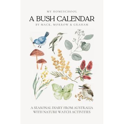 A Bush Calendar, Taschenbuch von Amy E. Mack,Michelle Morrow, My Homeschool PTY LTD, 978-1-76352-879-6