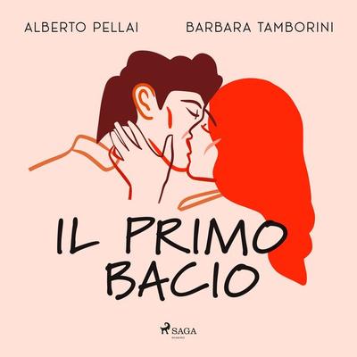 Il primo bacio - Barbara Tamborini,Alberto Pellai, Audio, 9788728564424