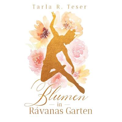 Blumen in Rávanas Garten, Taschenbuch von Tarla R. Teser, Buchschmiede, 978-3-99165-406-3