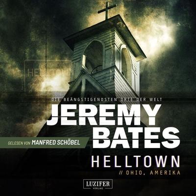 HELLTOWN (Die beängstigendsten Orte der Welt 3) - Jeremy Bates, Audio, 4099995951004