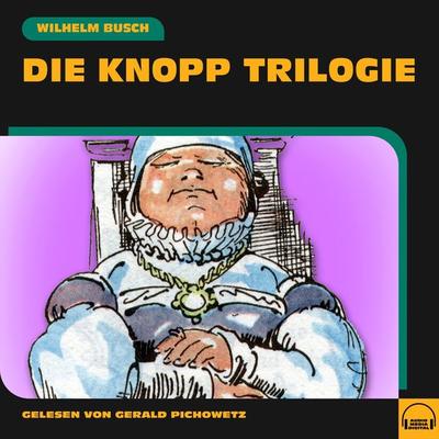 Die Knopp Trilogie - Wilhelm Busch, Audio, 9783991579649