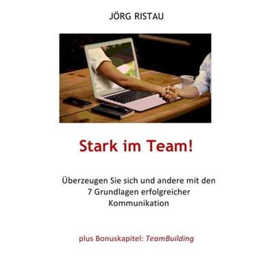 Stark im Team!, Taschenbuch von Jörg Ristau, Epubli, 978-3-7549-5782-0