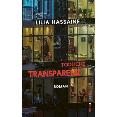 Tödliche Transparenz, Gebundene Ausgabe von Lilia Hassaine, Lenos Verlag, 978-3-03925-047-9
