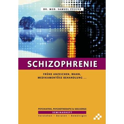 Schizophrenie, Geheftet von Samuel Pfeifer, Mosaicstones GmbH | Verlag & Buchhandel, 978-3-906959-55-9