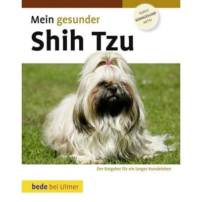 Mein gesunder Shih Tzu, Gebundene Ausgabe von Lowell Ackerman, Verlag Eugen Ulmer, 978-3-8001-6778-4