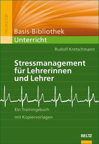 Rudolf Kretschmann - Stressmanagement für Lehrerinnen und Lehrer: Ein Trainingsbuch mit Kopiervorlagen (Basis-Bibliothek Unterricht) - Preis vom 09.10.2026 07:28:09 h