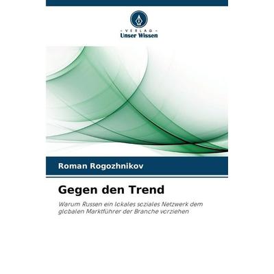 Gegen den Trend, Taschenbuch von Roman Rogozhnikov, Verlag Unser Wissen, 978-620-9-07759-3