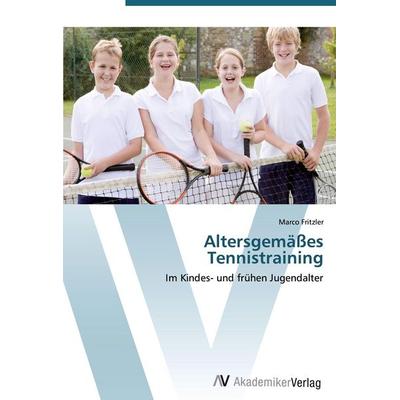 Altersgemäßes Tennistraining, Taschenbuch von Marco Fritzler, AV Akademikerverlag, 978-3-639-43015-8