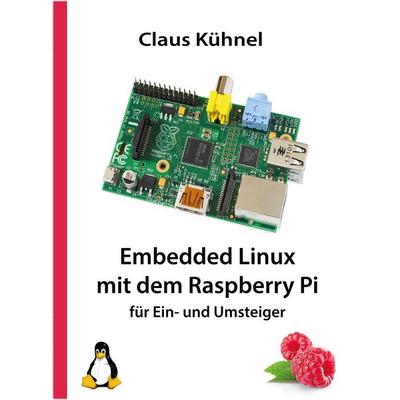 Embedded Linux mit dem Raspberry Pi, Taschenbuch von Claus Kühnel, Skript, 978-3-907857-17-5