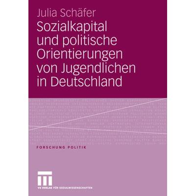 Sozialkapital und politische Orientierungen von Jugendlichen in Deutschland, Taschenbuch von Julia Schäfer, VS Verlag für Sozialwissenschaften,