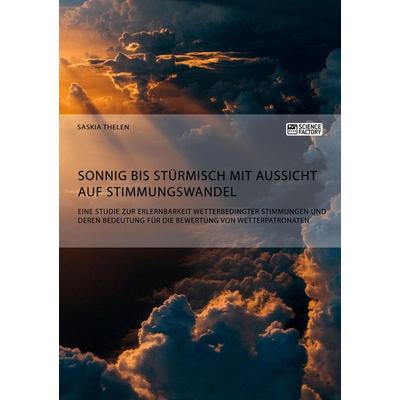Sonnig bis stürmisch mit Aussicht auf Stimmungswandel. Eine Studie zur Erlernbarkeit wetterbedingter Stimmungen und deren Bedeutung für die Bewertung