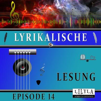 Lyrikalische Lesung Episode 14 - Various, Audio, 9783969786925