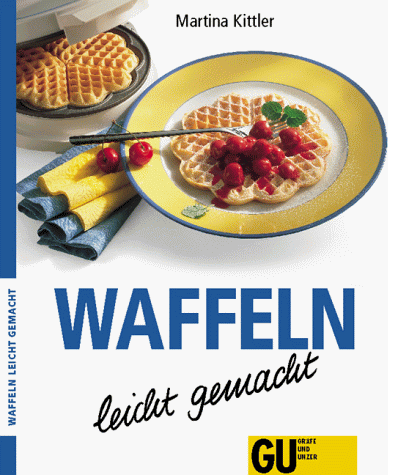 Martina Kittler - Waffeln. Waffeln leicht gemacht. 9. Auflage. - Preis vom 19.10.2026 19:33:35 h