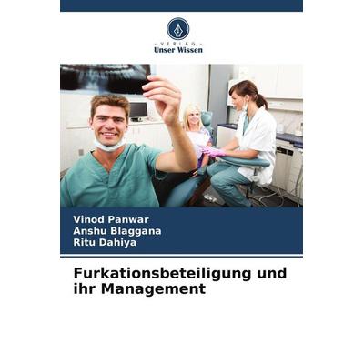 Furkationsbeteiligung und ihr Management, Taschenbuch von Vinod Panwar,Anshu Blaggana,Ritu Dahiya, Verlag Unser Wissen, 978-620-5-22912-5