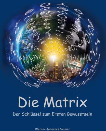Werner Johannes Neuner - Die Matrix - Der Schlüssel zum Ersten Bewusstsein - Preis vom 09.10.2026 07:28:09 h