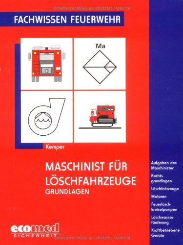 Hans Kemper - Maschinist für Löschfahrzeuge - Grundlagen: Aufgaben des Maschinisten - Rechtsgrundlagen - Löschfahrzeuge - Motoren - Feuerlöschkreiselpumpen - ... Kraftbetriebene Geräte (Fachwissen Feuerwehr) - Preis vom 09.10.2026 07:28:09 h