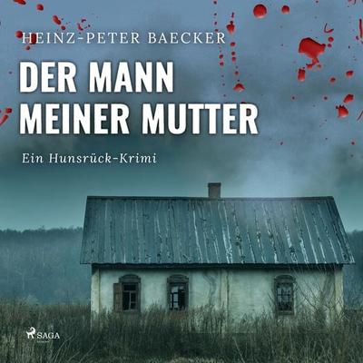 Der Mann meiner Mutter - Ein Hunsrück-Krimi (Ungekürzt) - Heinz-Peter Baecker, Audio, 9788726084559