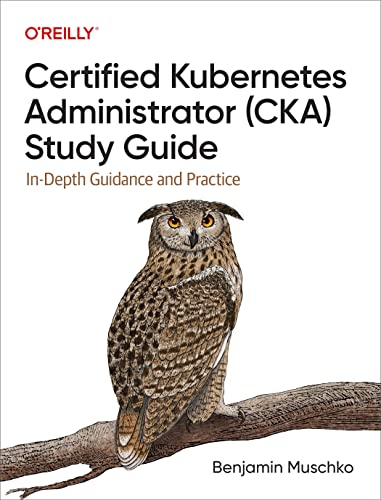 Benjamin Muschko - Certified Kubernetes Administrator - Cka: In-depth Guidance and Practice - Preis vom 30.09.2026 09:01:18 h