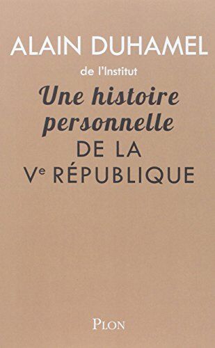 Alain Duhamel - Une histoire personnelle de la Ve République - Preis vom 17.10.2026 19:25:27 h