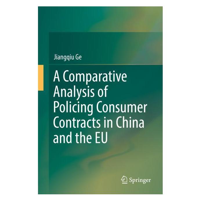 Springer A Comparative Analysis of Policing Consumer Contracts in China and the EU (Englisch, Hardcover, Jiangqiu Ge) (71873152)