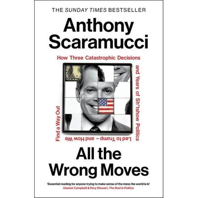 All the Wrong Moves, Taschenbuch von Anthony Scaramucci, Vermilion, 978-1-84792-924-2
