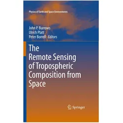 The Remote Sensing of Tropospheric Composition from Space, Fachbücher von Peter Borrell, John P. Burrows, Ulrich Platt