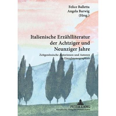 Italienische Erzählliteratur der Achtziger und Neunziger Jahre, Gebundene Ausgabe von , Peter Lang GmbH, Internationaler Verlag der Wissenschaften,