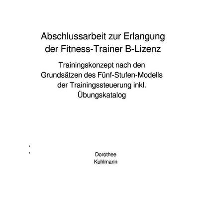Abschlussarbeit zur Erlangung der Fitness-Trainer B-Lizenz, Taschenbuch von Dorothee Kuhlmann, Epubli, 978-3-565-49777-5
