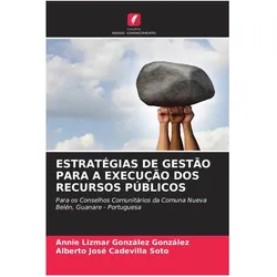 Estratégias De Gestão Para A Execução Dos Recursos Públicos, Fachbücher von Annie Lizmar González González, Alberto José Cadevilla Soto