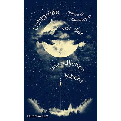 Lichtgrüße vor der unendlichen Nacht, Gebundene Ausgabe von Antoine de Saint-Exupery, Langen-Müller, 978-3-7844-3539-8