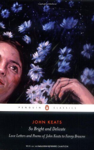 John Keats - So Bright and Delicate: Love Letters and Poems of John Keats to Fanny Brawne (Penguin Classics) - Preis vom 04.10.2026 03:51:26 h