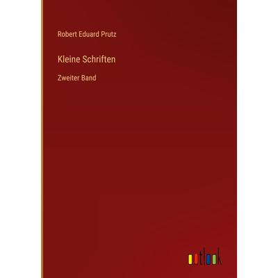 Kleine Schriften, Gebundene Ausgabe von Robert Eduard Prutz, Outlook, 978-3-368-70765-1