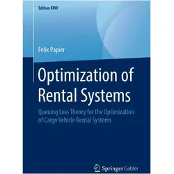 Optimization of Rental Systems, Fachbücher von Felix Papier