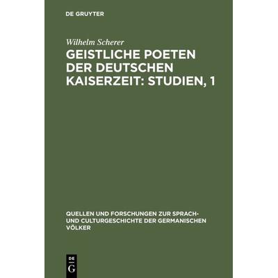 Geistliche Poeten der deutschen Kaiserzeit: Studien, 1, Gebundene Ausgabe von Wilhelm Scherer, De Gruyter, 978-3-11-121767-3
