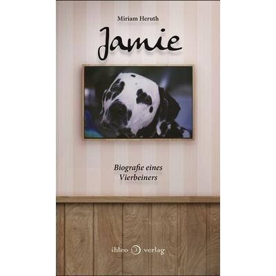 Jamie, Taschenbuch von Miriam Heruth, Ihleo verlag, 978-3-940926-85-2